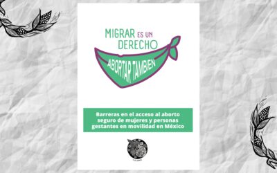 Barreras En El Acceso Al Aborto Seguro de Mujeres y Personas Gestantes en Movilidad en México